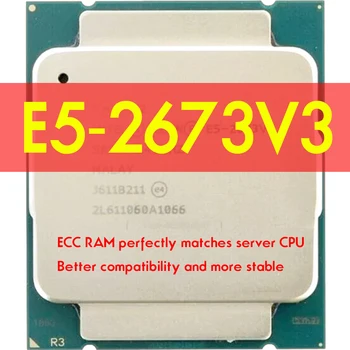 Процессор Xeon E5 2673 V3 2,4 ГГц 12-Ядерный 30M LGA 2011-3 E5 2673V3 cpu X99 DDR4 D4 Материнская плата Платформа Для комплекта Intel xeon